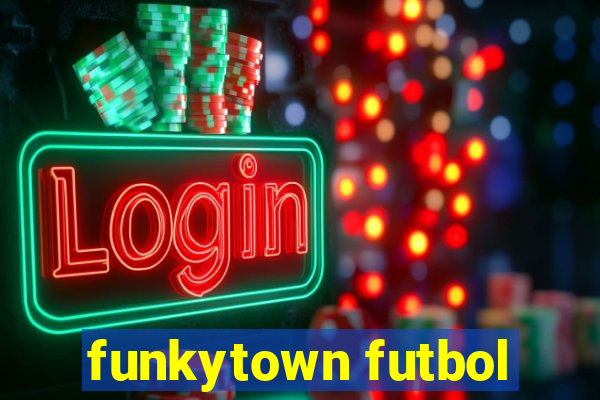 funkytown futbol